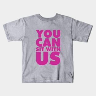 You can sit with us Kids T-Shirt